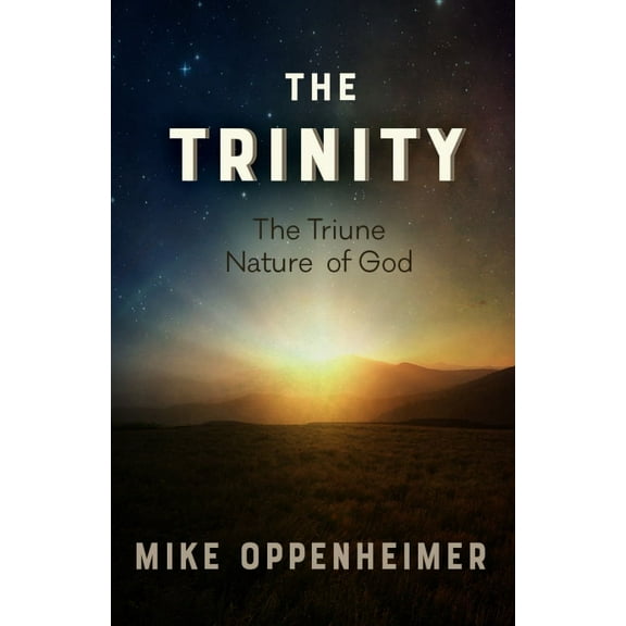 The Trinity : The Triune Nature Of God (Paperback)