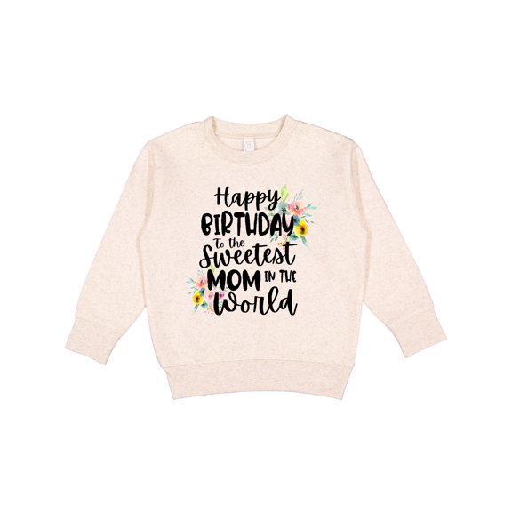 Inktastic Happy Birthday to the Sweetest Mom in the World Toddler Sweatshirt