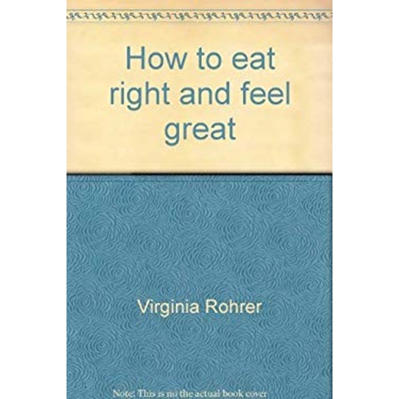 Pre-Owned How to Eat Right and Feel Great (Paperback) 9780842315173
