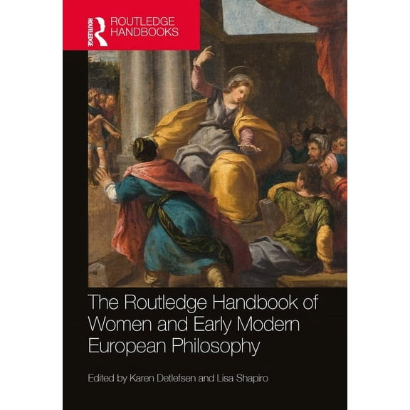 Routledge Handbooks in Philosophy The Routledge Handbook of Women and Early Modern European Philosophy, (Hardcover)