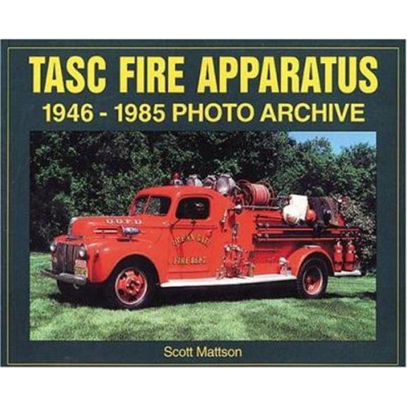 Pre-Owned Tasc Fire Apparatus: 1946-1985 Photo Archive (Paperback) 1583880658 9781583880654