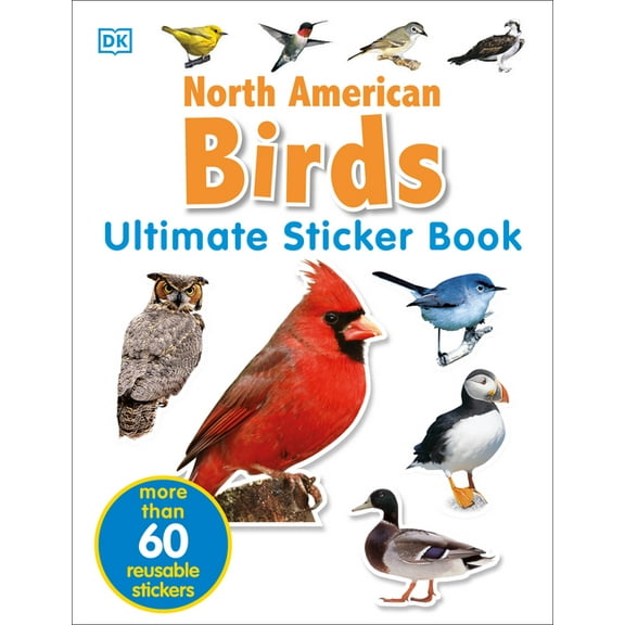 Ultimate Sticker Book Ultimate Sticker Book: North American Birds: Over 60 Reusable Full-Color Stickers, (Paperback)