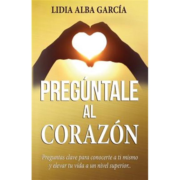 Pre-Owned Preg?ntale Al Coraz?n: Preguntas Clave Para Conocerte a Ti Mismo y Elevar Tu Vida a Un Nivel Superior