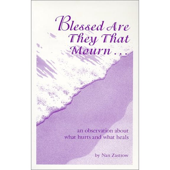 Pre-Owned Blessed Are They That Mourn...An Observation About What Hurts and What Heals, 9780965962506, 0965962504, Paperback, First Edition edition