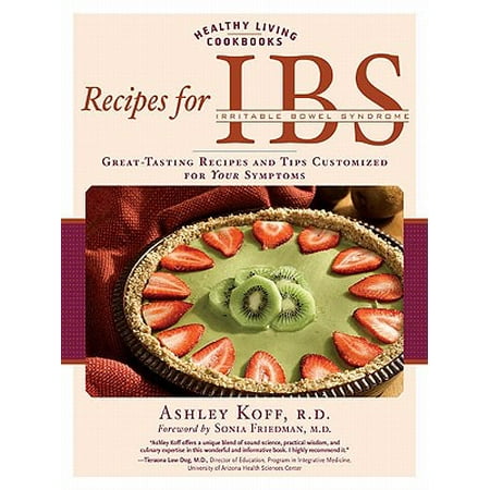 Recipes for IBS: Great-Tasting Recipes and Tips Customized for Your Symptoms -
