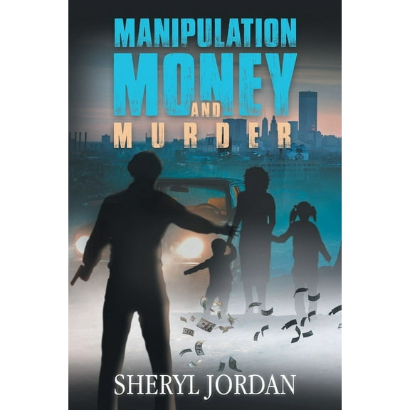 Manipulation, Money, and Murder, (Paperback)