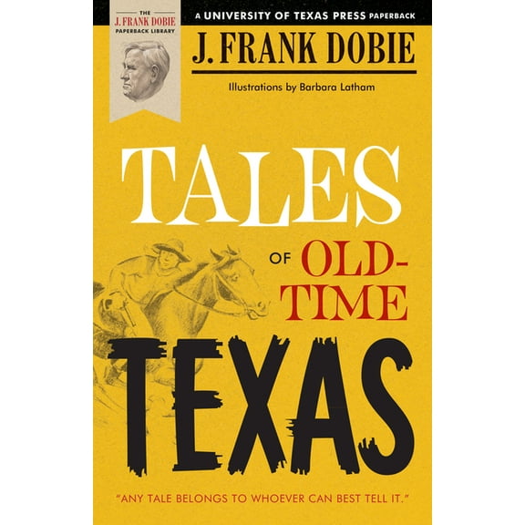 J. Frank Dobie Paperback Library Tales of Old-Time Texas, (Paperback)