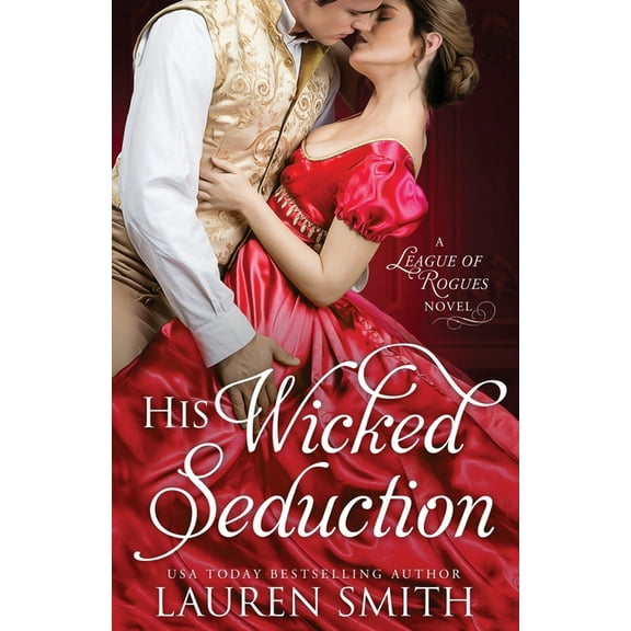 League of Rogues His Wicked Seduction, Book 2, (Paperback)