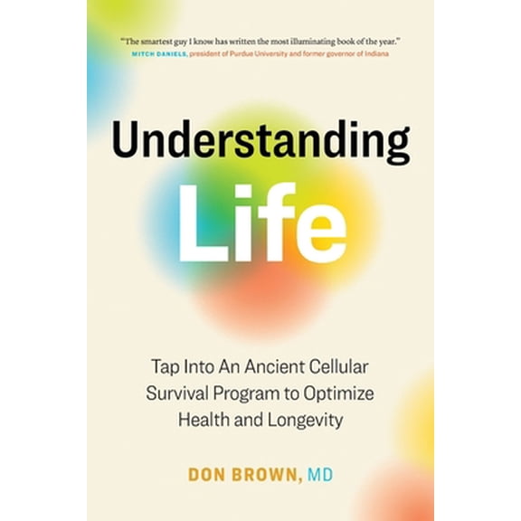 Pre-Owned Understanding Life: Tap Into An Ancient Cellular Survival Program to Optimize Health and Longevity, 9781774581568, 1774581566, Paperback,
