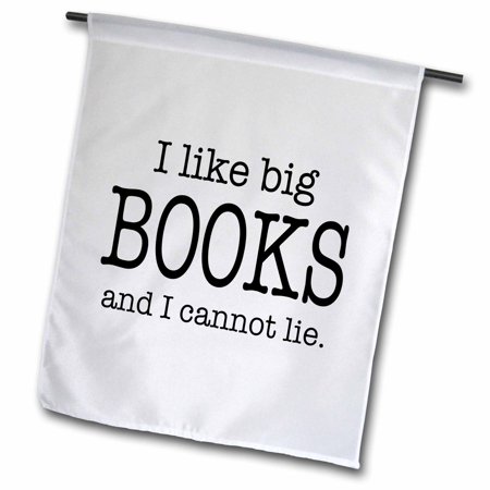 I like big books and I cannot lie 18 x 27 inch Garden Flag fl-112244-2