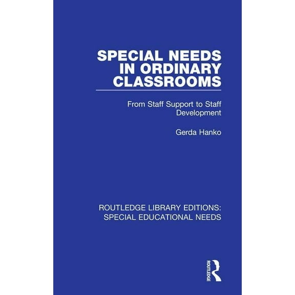 Routledge Library Editions: Special Educ Special Needs in Ordinary Classrooms: From Staff Support to Staff Development, (Paperback)