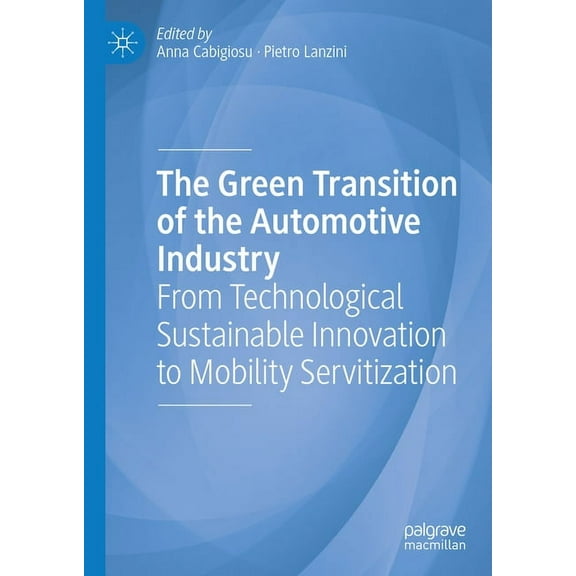 The Green Transition of the Automotive Industry: From Technological Sustainable Innovation to Mobility Servitization, (Hardcover)