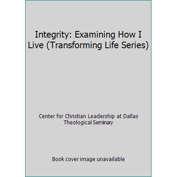 Pre-Owned Integrity: Examining How I Live (Transforming Life Series) (Paperback) 1576835618 9781576835616