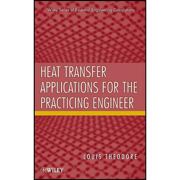 Heat Transfer Applications for the Practicing Engineer