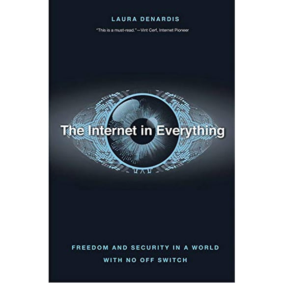 Pre-Owned The Internet in Everything: Freedom and Security in a World with No Off Switch, 9780300233070, 0300233078, Hardcover,