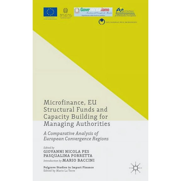 Palgrave Studies in Impact Finance Microfinance, EU Structural Funds and Capacity Building for Managing Authorities: A Comparative Analysis of European Con, (Hardcover)