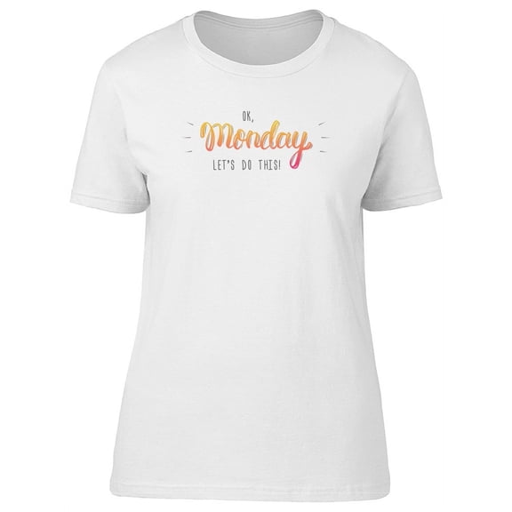 Ok Monday Lets Do This Tee Men's -Image by Shutterstock
