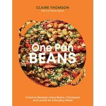 One Pan Beans: Creative Recipes Using Beans, Chickpeas and Lentils for Everyday Meals, (Hardcover)