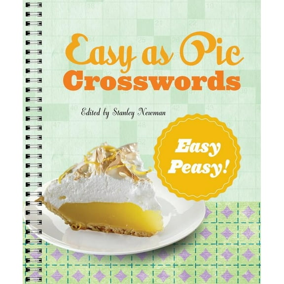 Easy as Pie Crosswords Easy as Pie Crosswords: Easy-Peasy!: 72 Relaxing Puzzles, (Spiral-Bound)