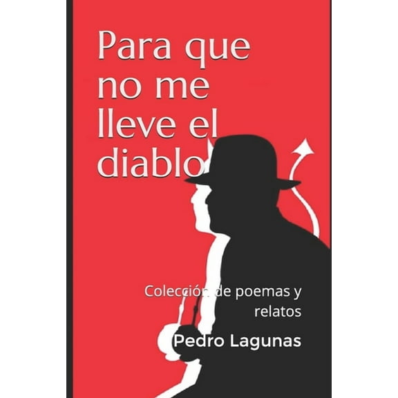 Para que no me lleve el diablo: Colección de relatos y poemas (Paperback)