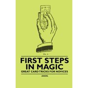 First Steps in Magic - Great Card Tricks for Novices (Paperback)
