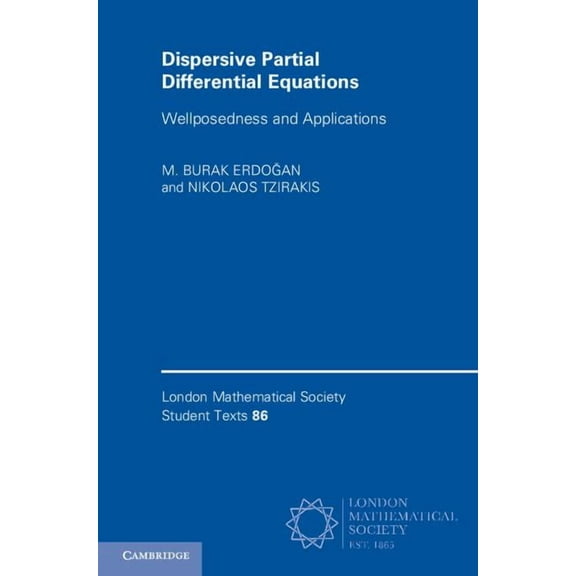 London Mathematical Society Student Text Dispersive Partial Differential Equations, Book 86, (Hardcover)