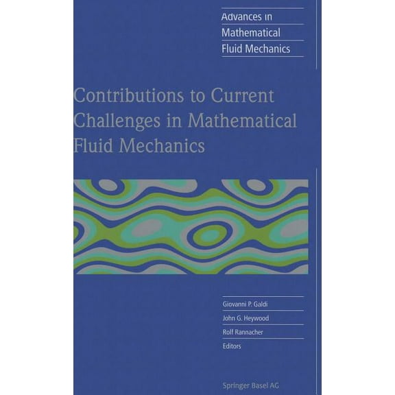 Advances in Mathematical Fluid Mechanics Contributions to Current Challenges in Mathematical Fluid Mechanics, (Hardcover)