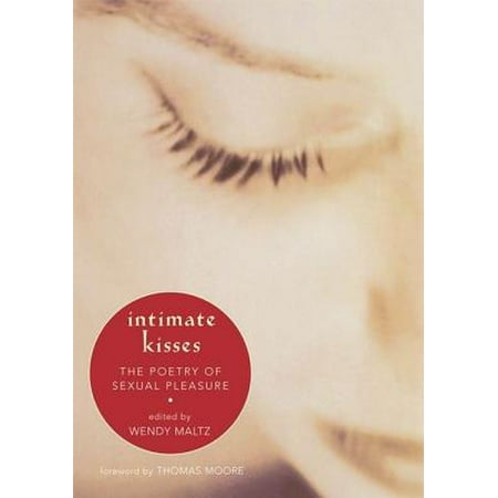 - Intimate Kisses : The Poetry of Sexual Pleasure