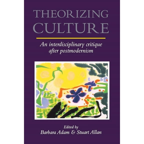 Theorizing Culture: An Interdisciplinary Critique After Postmodernism, (Paperback)