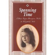 Spanning Time: A Diary Keeper Becomes a Writer : My Diary, My World/My Widening World/One Writer's Way (Paperback) 0942389131 9780942389135
