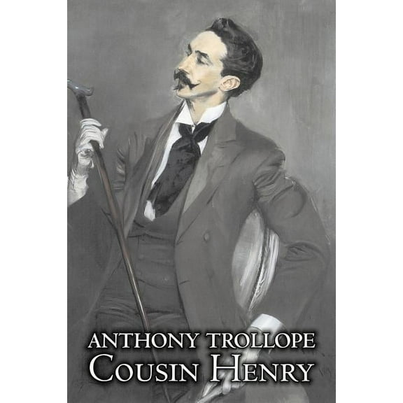 Cousin Henry by Anthony Trollope, Fiction, Classics, Historical, Psychological, (Paperback)