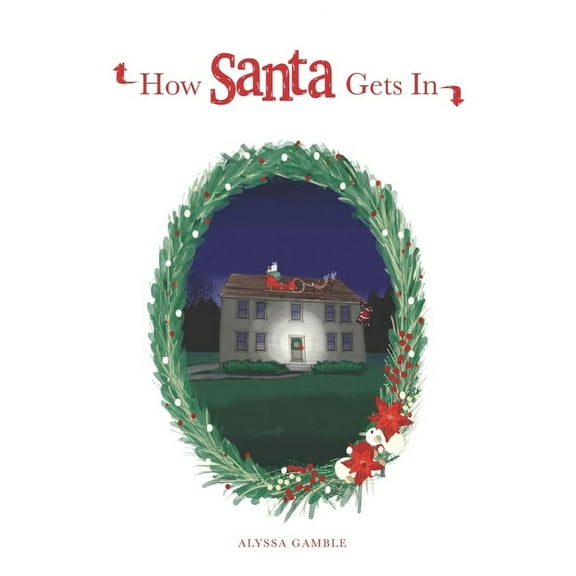 How Santa Gets In (Paperback) by Alyssa Gamble