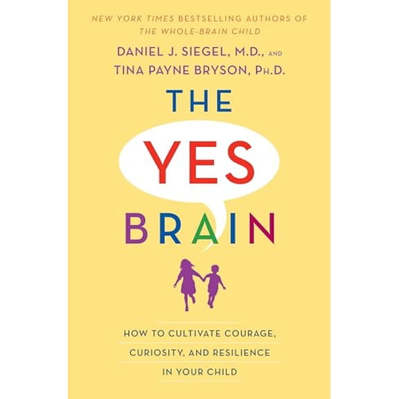 Pre-Owned The Yes Brain : How to Cultivate Courage, Curiosity, and Resilience in Your Child (Hardcover)