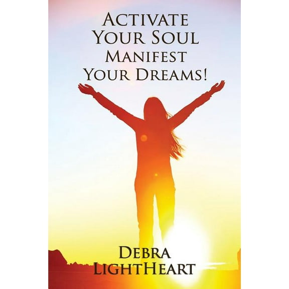 Activate Your Soul, Manifest Your Dreams! (Paperback)