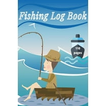 Fishing Log Book: Keep Track of Your Fishing Locations, Companions, Weather, Equipment, Lures, Hot Spots, and the Specie, (Paperback)