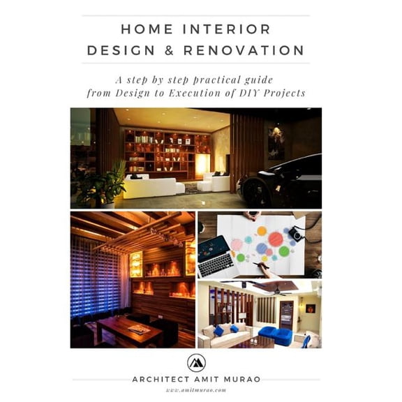 Home Interior Design & Renovation: A step by step practical guide from Design to Execution of 'DIY' Projects! (Paperback)