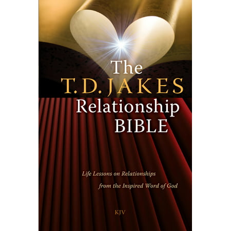 The T.D. Jakes Relationship Bible : Life Lessons on Relationships from the Inspired Word of (Best Of Td Jakes)
