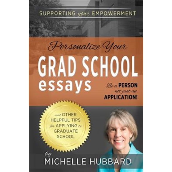 Pre-Owned Personalize Your Grad School Essays: Be a Person Not Just an Application! and Other Helpful Tips for Applying to Graduate School