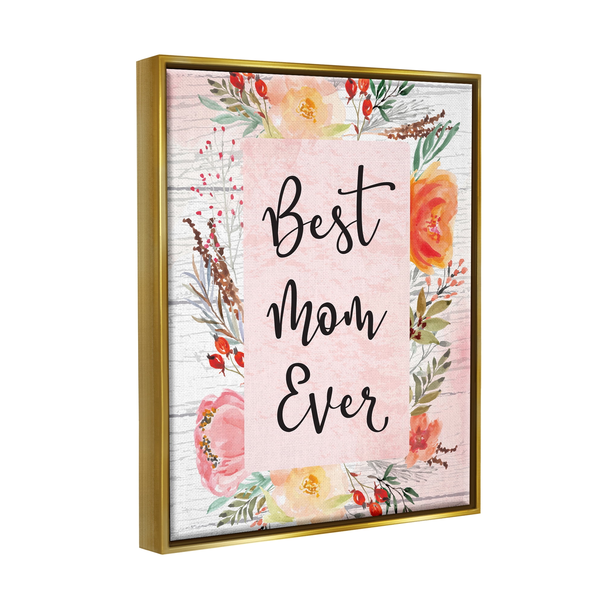 Stupell Industries Best Mom Ever Floral Family Holiday Painting Gold Floater Framed Art Print Wall Art