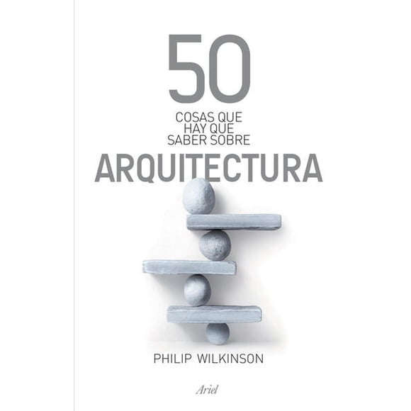 50 cosas que hay que saber sobre arquitectura Ariel 9786079377816