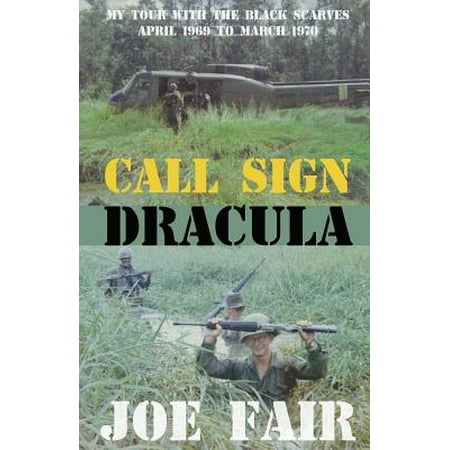 Call Sign Dracula: My Tour with the Black Scarves April 1969 to March