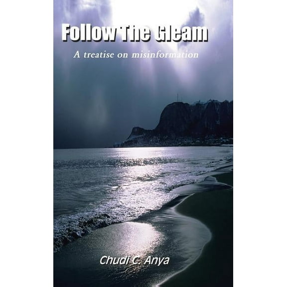 Follow the Gleam: A Treatise on Misinformation, (Hardcover)