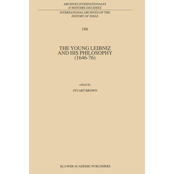International Archives of the History of The Young Leibniz and His Philosophy (1646-76), Book 166, (Paperback)