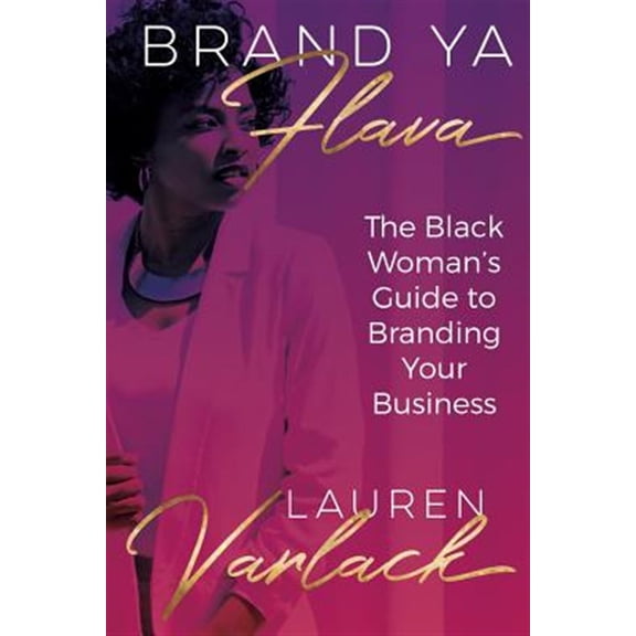 Pre-Owned Brand YA Flava: The Black Woman's Guide to Branding Your Business