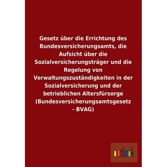 Gesetz über die Errichtung des Bundesversicherungsamts, die Aufsicht über die Sozialversicherungsträger und die Regelung von Verwaltungszuständigkeiten in der Sozialversicherung und der betrieblichen