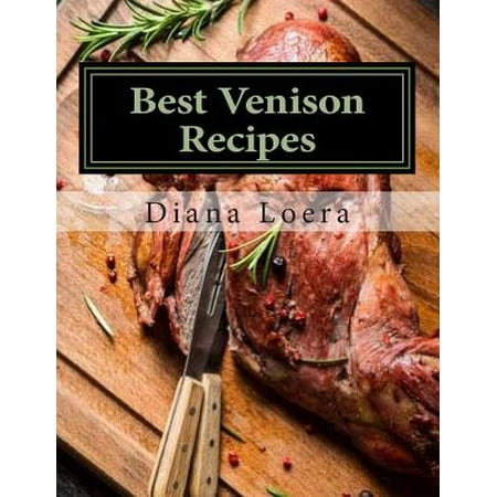 Best Venison Recipes (Best Way To Freeze Venison)
