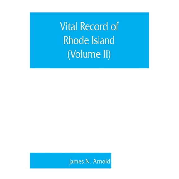 Vital record of Rhode Island: 1636-1850: first series: births, marriages and deaths: a family register for the people (V, (Paperback)