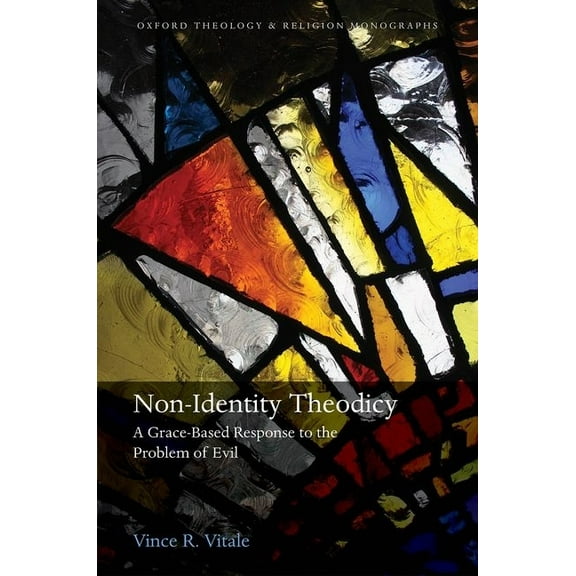 Oxford Theology and Religion Monographs Non-Identity Theodicy: A Grace-Based Response to the Problem of Evil, (Hardcover)