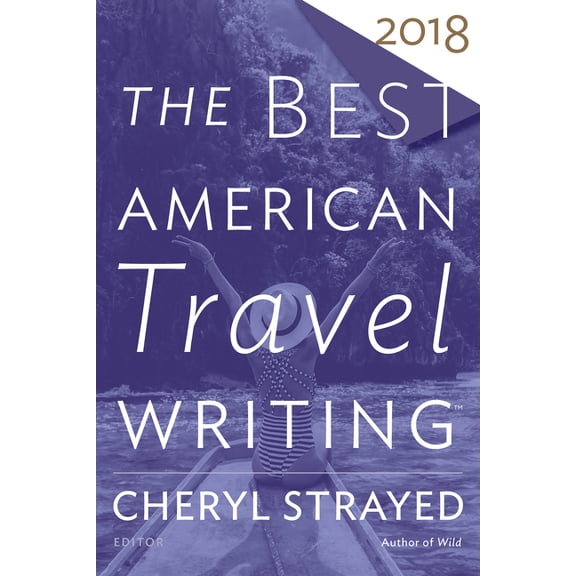 The best american travel writing 2018 - paperback: 9781328497697