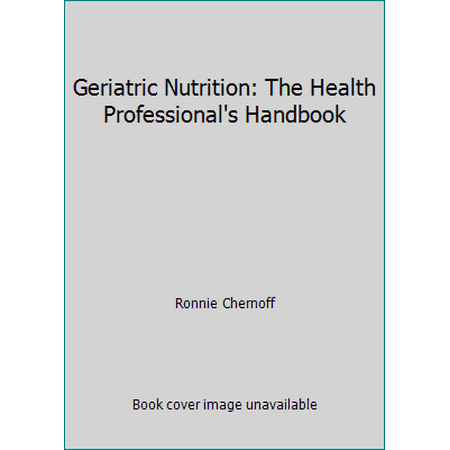 Geriatric Nutrition : The Health Professional's Handbook, Used [Hardcover]